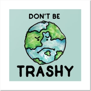 Don't be Trashy earth day Posters and Art